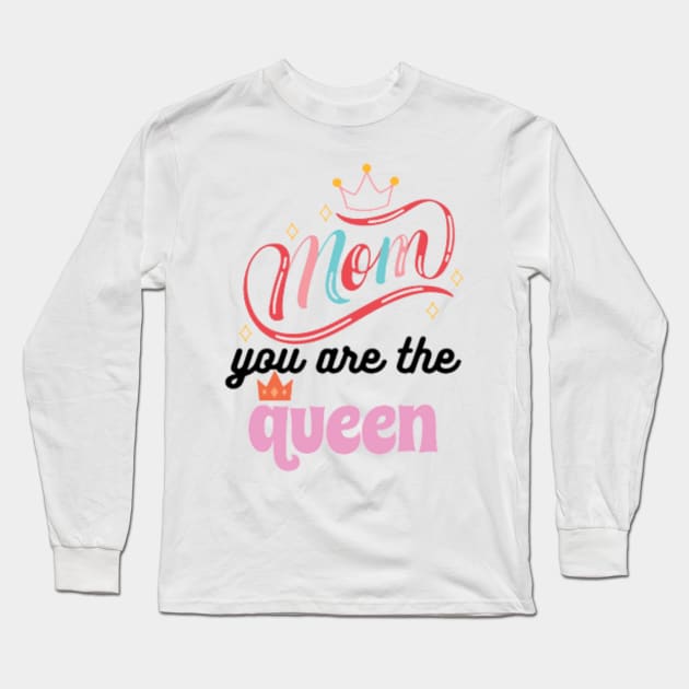 MOM YOU ARE THE QUEEN Long Sleeve T-Shirt by FatimaZD